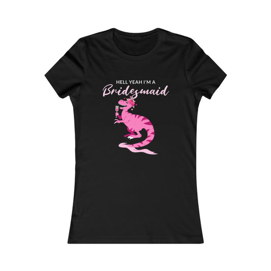 Women's Favorite Tee - Hell Yeah I'm a Bridesmaid - Crystal Flower